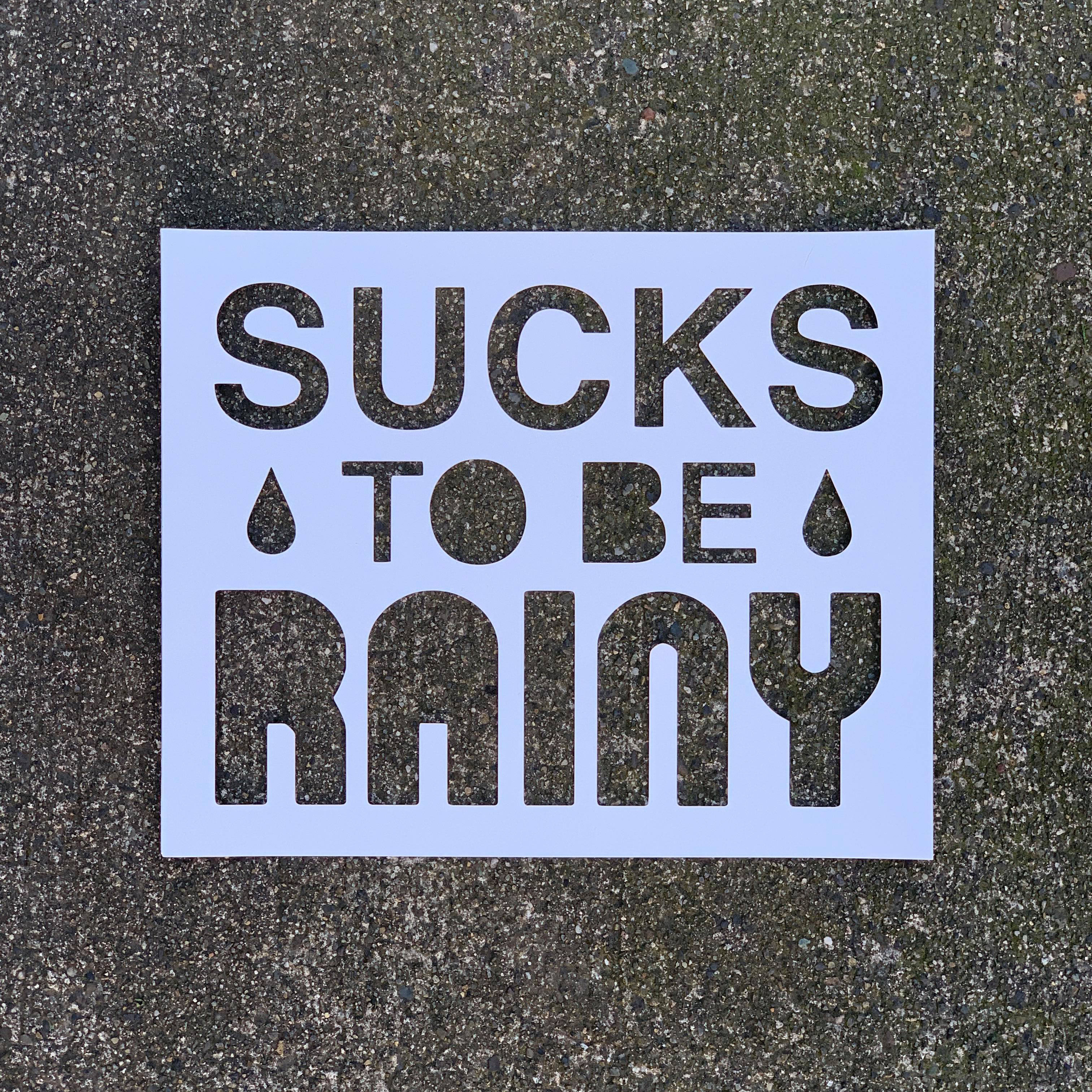 Sucks To Be Rainy stencil