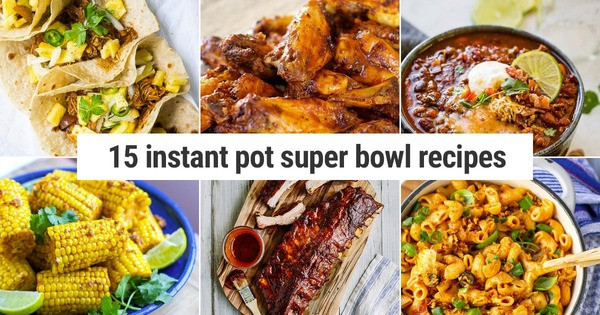 15 Instant Pot Super Bowl Recipes