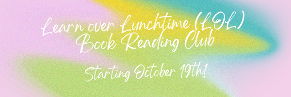 Learn over Lunchtime (LOL) Book Reading Club - Starting October 19th!