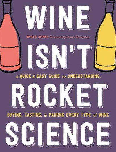 Wine Isn't Rocket Science by Ophélie Neiman