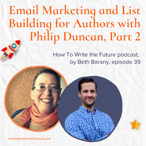 Email Marketing and List Building for Authors with Philip Duncan, Part 2