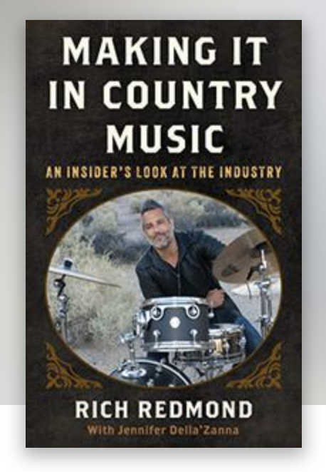 Making it in Country Music: An Insider’s Look at the Industry by Rich Redmond with Jennifer Della’Zanna