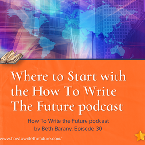 Where to Start with How To Write The Future podcast