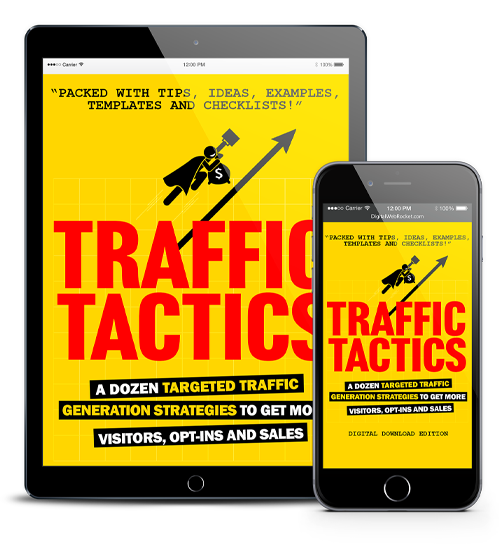 Traffic Tactics - A Dozen Targeted Traffic Generation Strategies To Get More Visitors, Opt-ins and Sales!